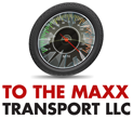 TO THE MAXX TRANSPORT LLC